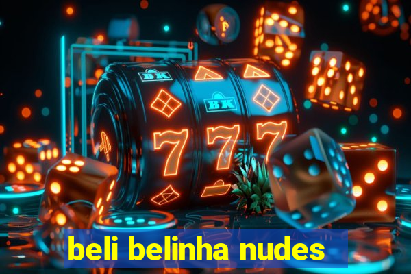 beli belinha nudes